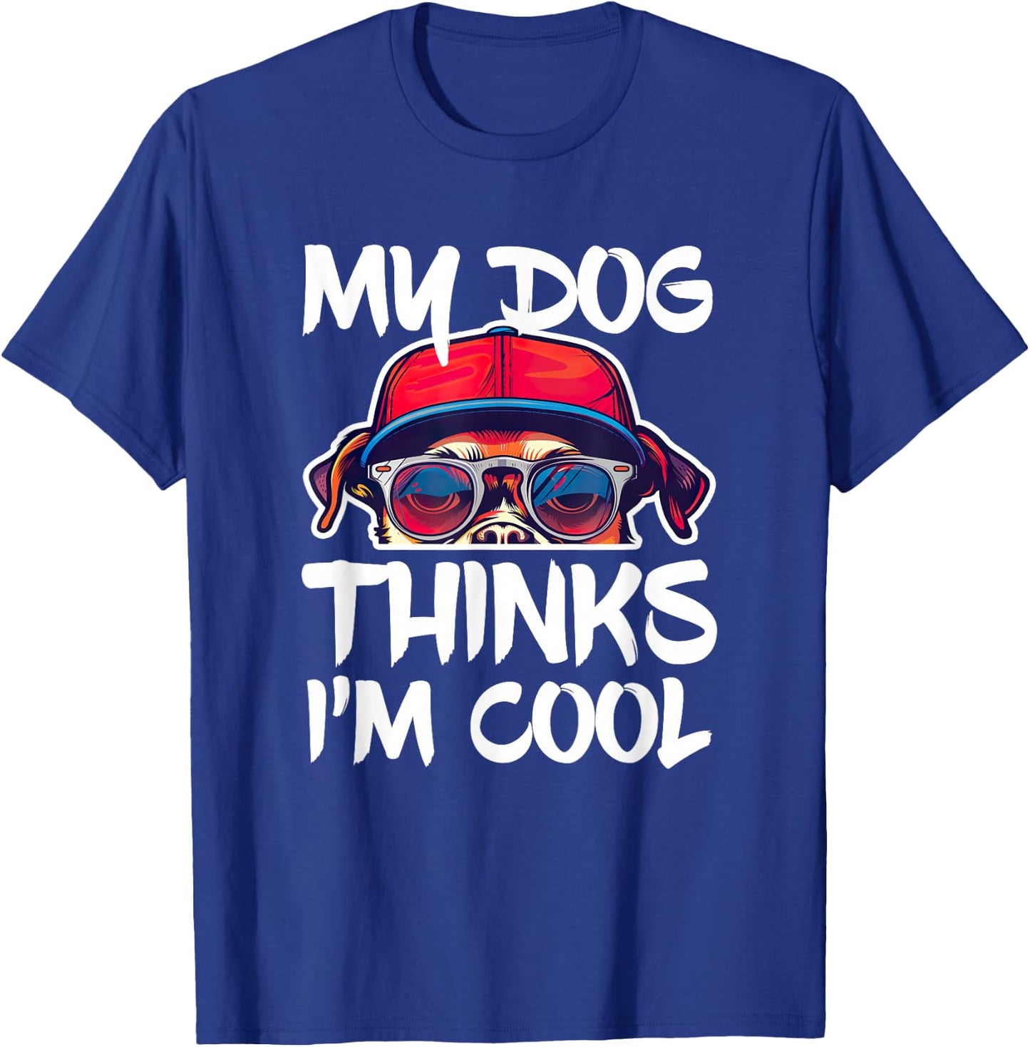 My Dog Thinks I'm Cool Shirt Funny Men Women Dog Lover T-Shirt - T-Shirt | Royal
