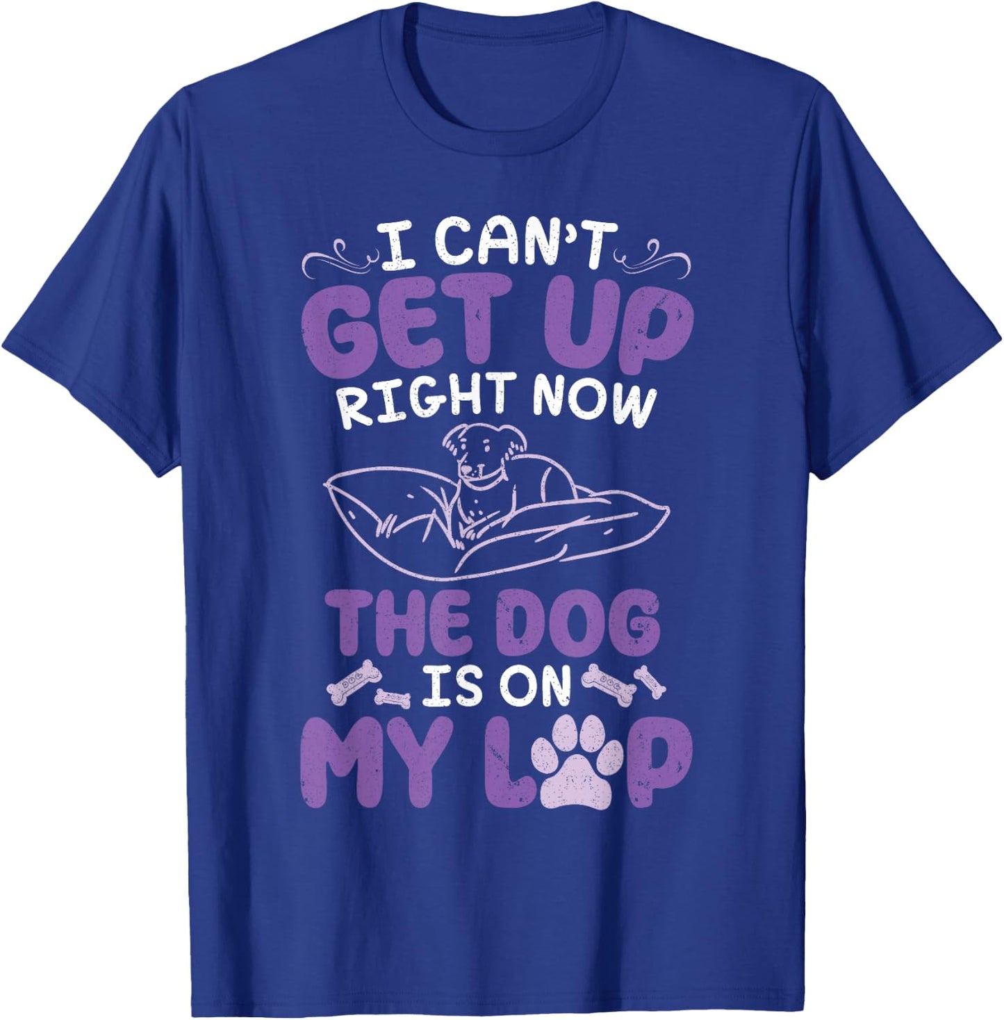 Dog Mom Daddy I Can't Get Up Right Now The Dog Is On My Lap T-Shirt - T-Shirt | Royal