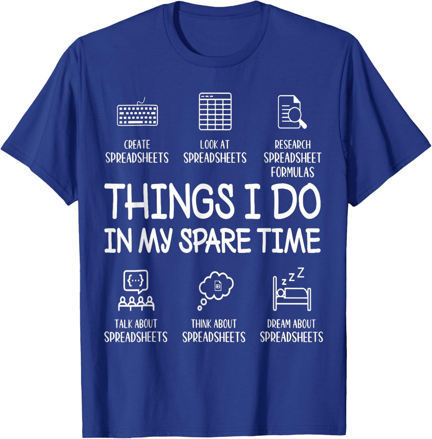 Things I Do in My Spare Time Create Spreadsheets Accountant T-Shirt - T-Shirt | Royal