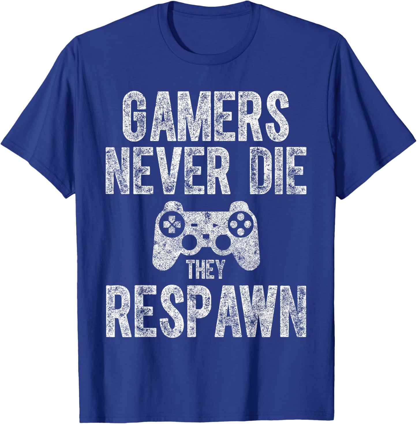 Cute Video Gamer Gift Funny Gamers Never Die They Respawn T-Shirt - T-Shirt | Royal