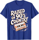 Raised On 90's Country T-Shirt - T-Shirt | Royal