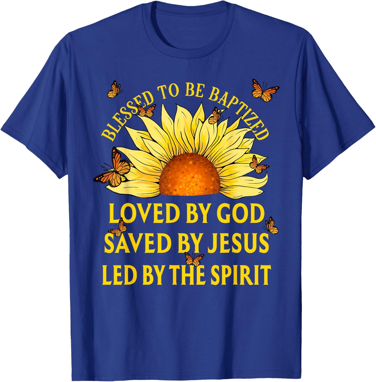 Blessed To Be Baptized Loved By God Christian Sunflower T-Shirt - T-Shirt | Royal