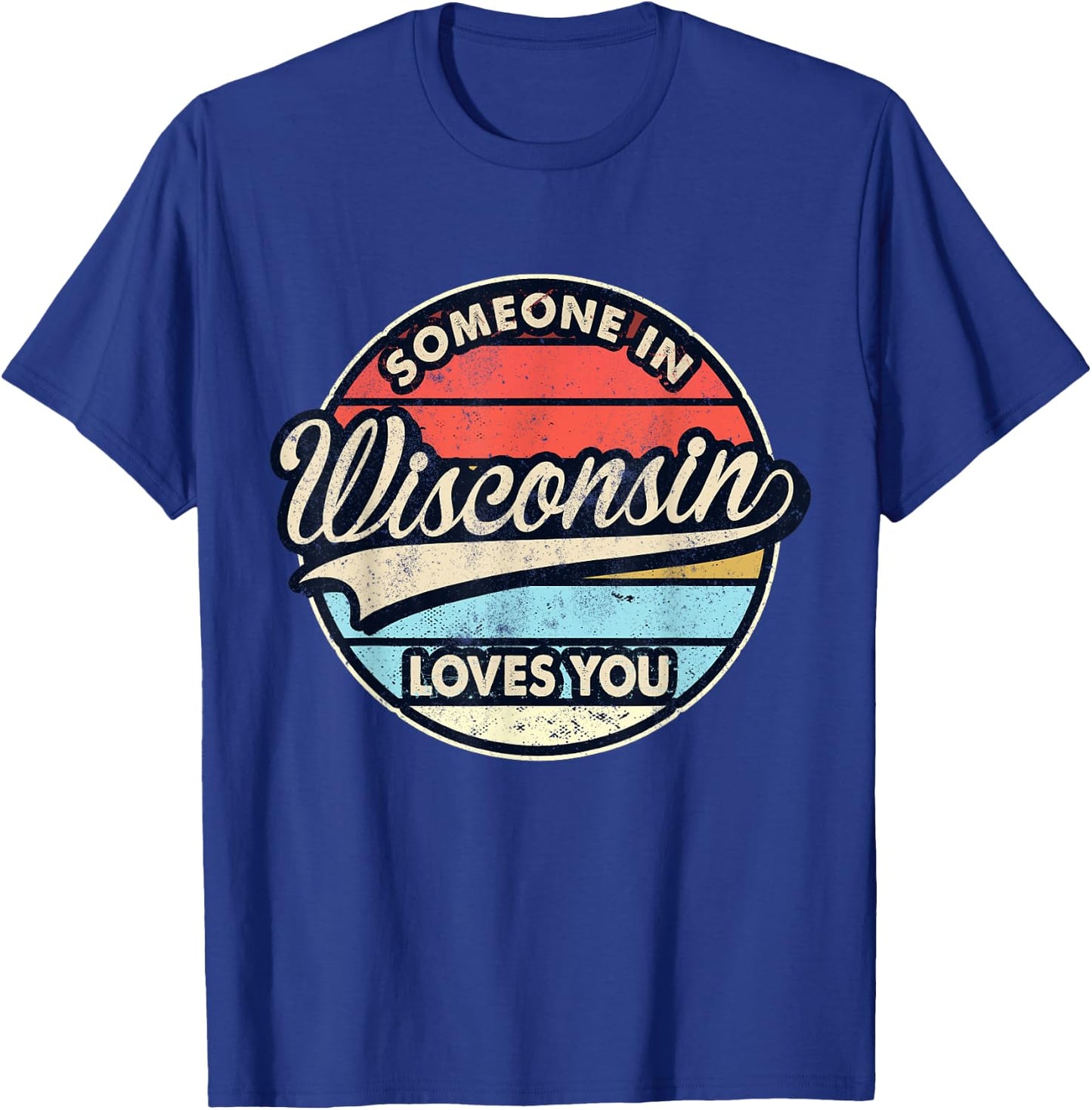 Someone In Wisconsin Loves You US State Cool Retro T-Shirt - T-Shirt | Royal