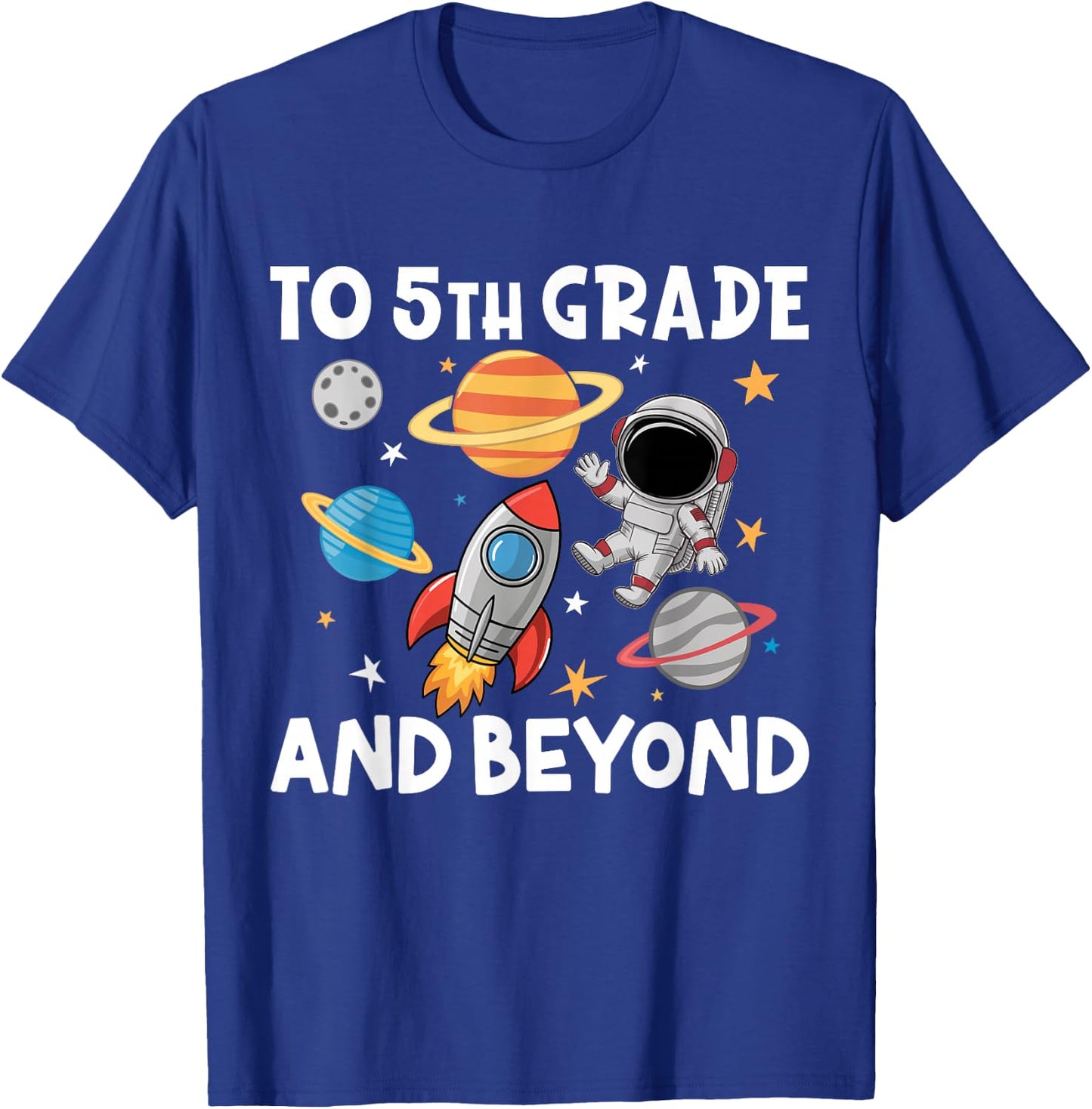 To 5th Grade And Beyond Astronaut Back To School 5th Grade T-Shirt - T-Shirt | Royal