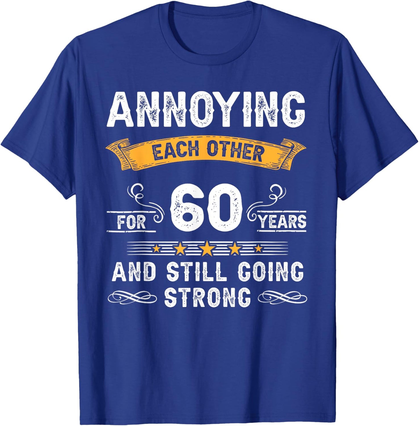 Annoying Each Other For 60 Years 60th Wedding Anniversary T-Shirt - T-Shirt | Royal