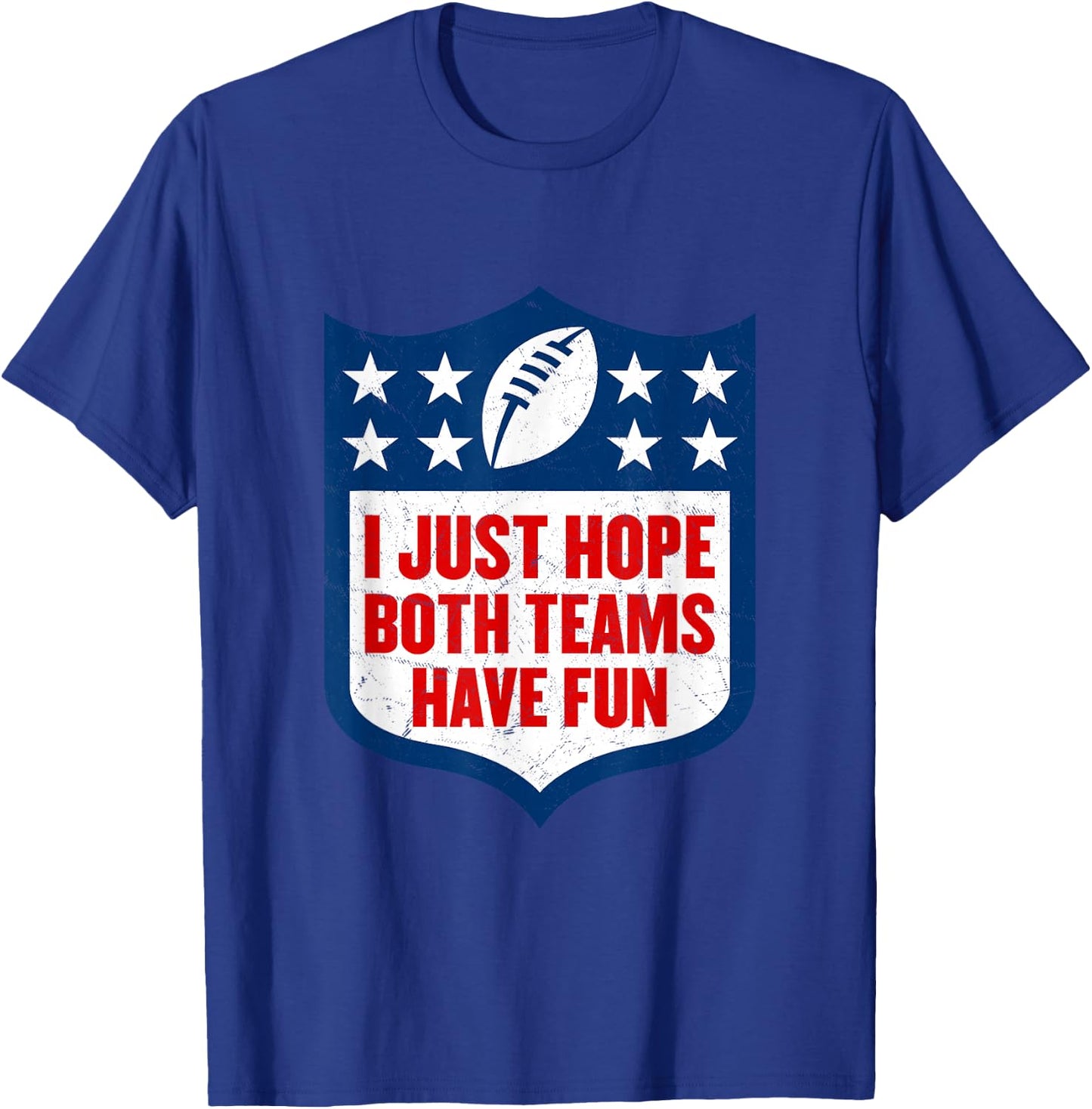 I Just Hope Both Teams Have Fun T-Shirt - T-Shirt | Royal