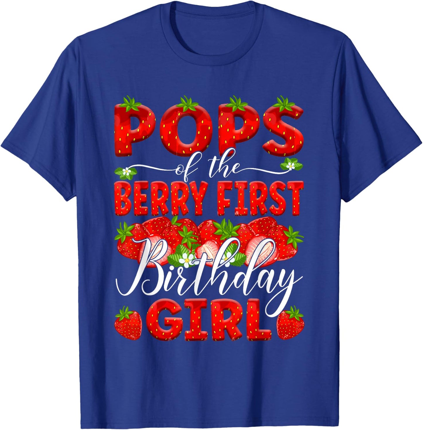 Pops Of The Berry First Birthday Of Girl Strawberry Dad T-Shirt - T-Shirt | Royal