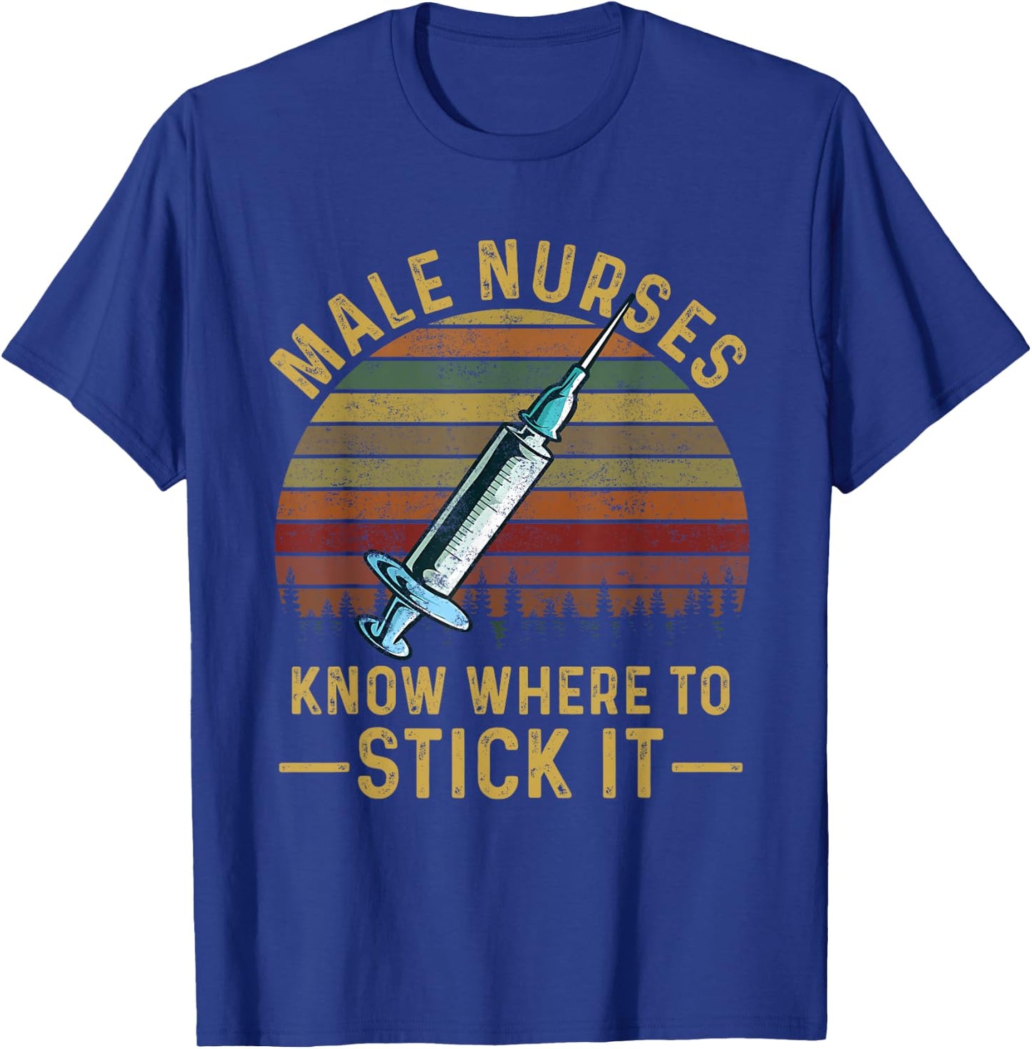 Groovy Vintage Male Nurses Know Where To Stick It RN T-Shirt - T-Shirt | Royal
