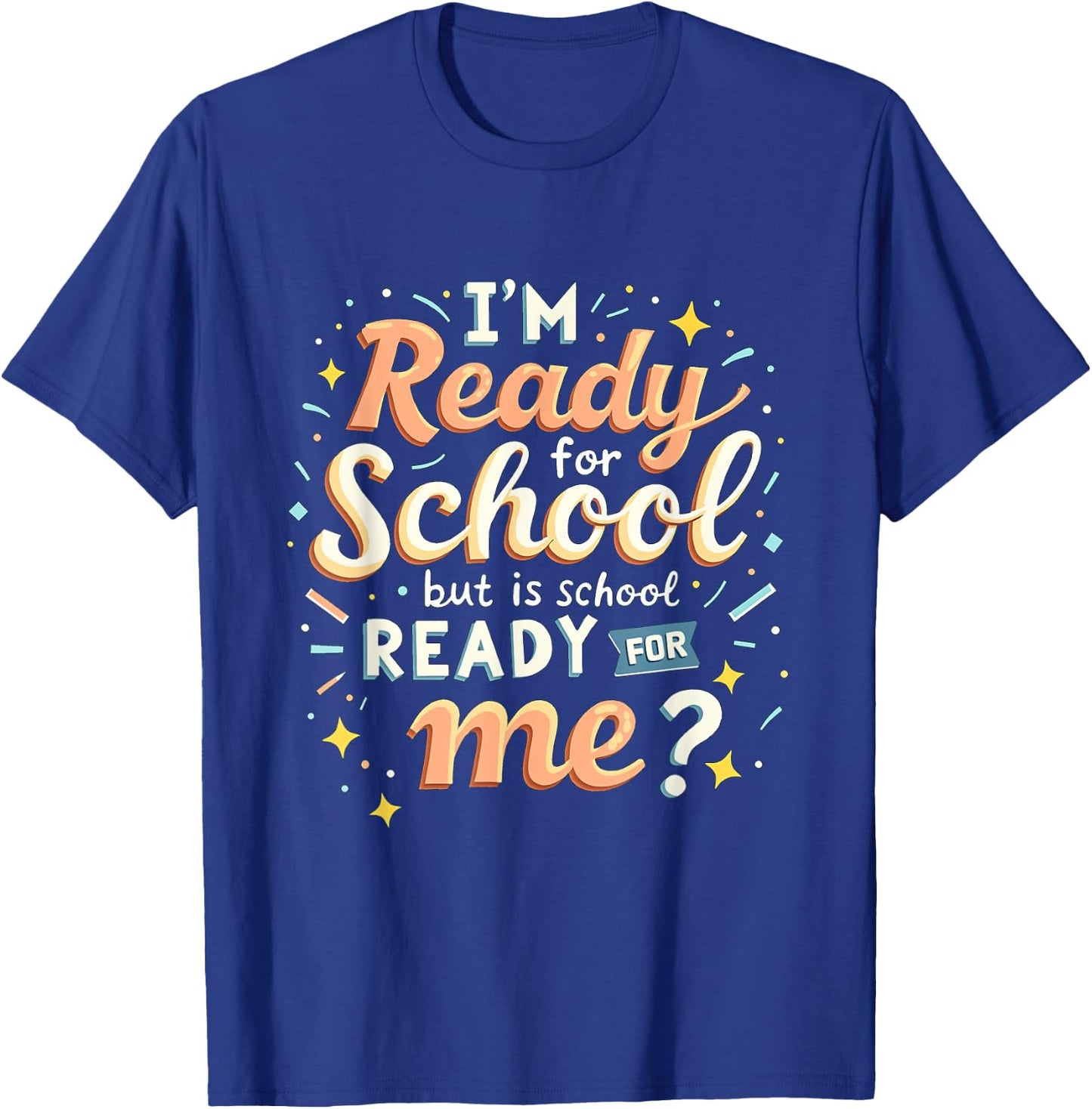 I'm Ready for School but is School Ready for Me Funny School T-Shirt - T-Shirt | Royal
