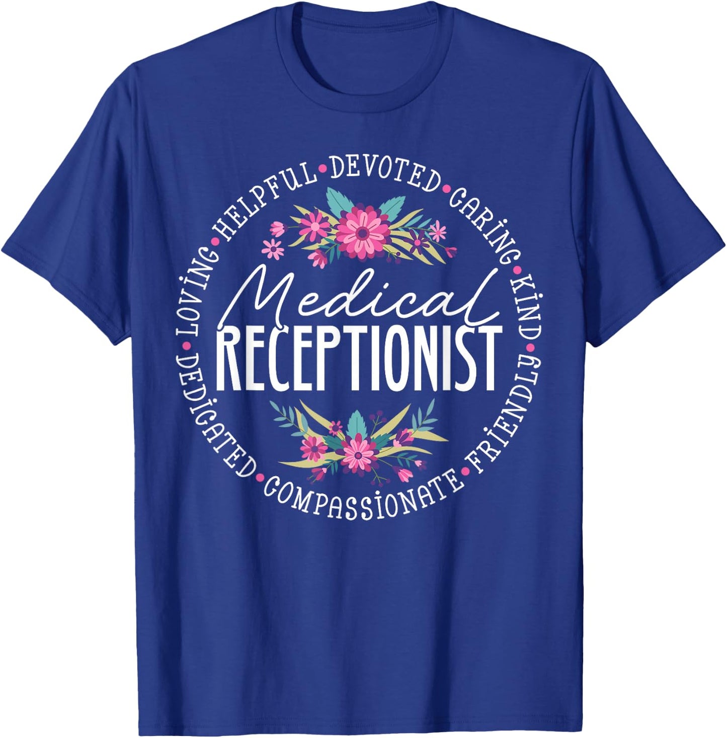Cute Medical Receptionist Appreciation Floral T-Shirt - T-Shirt | Royal