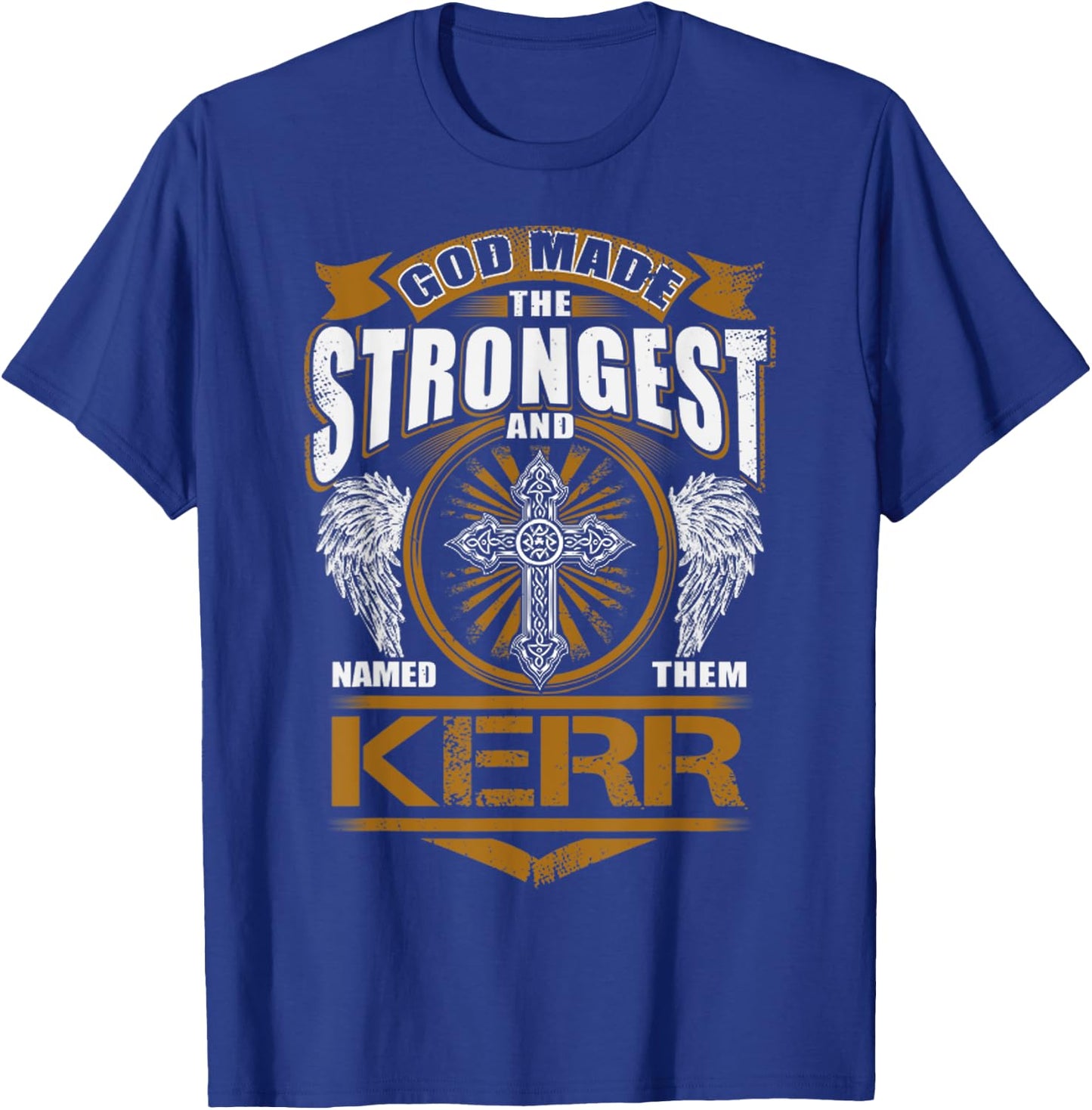 God Found Strongest And Named Them Kerr Gift Kerr Name T-Shirt - T-Shirt | Royal