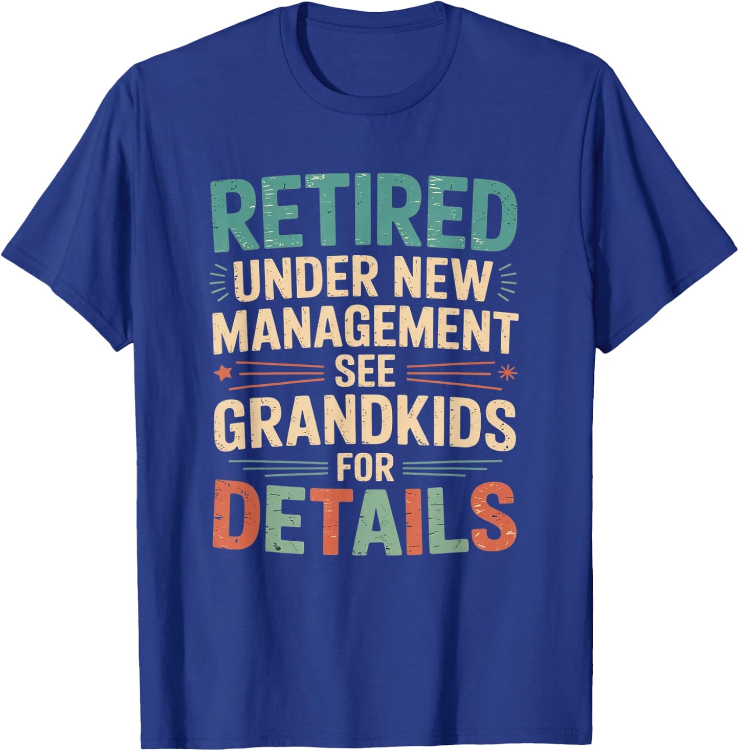 Retired Under New Management See Grandkids for Details T-Shirt - T-Shirt | Royal