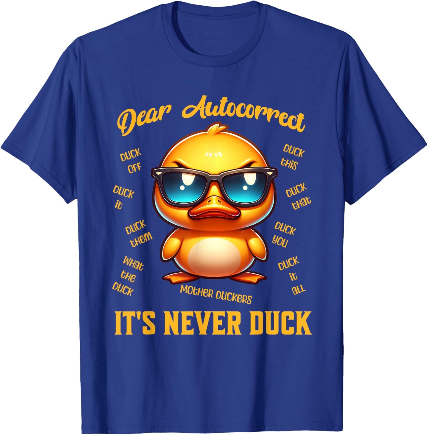 Dear Autocorrect Funny Duckling It Is Never Duck Adult Humor T-Shirt - T-Shirt | Royal