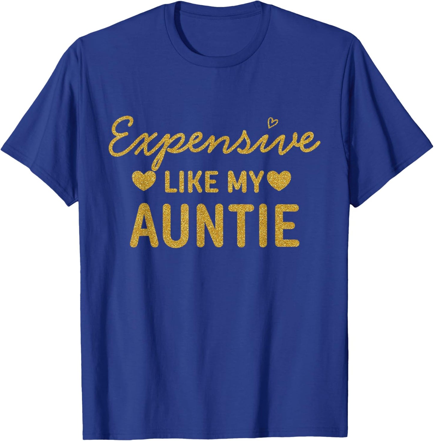 Expensive Like My Aunty Funny Aunt Quotes Girls T-Shirt - T-Shirt | Royal