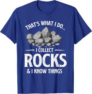 I Collect Rocks & I Know Things Rock Collector Geode Hunter T-Shirt - T-Shirt | Royal