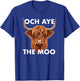 Funny Scottish Sayings Och Aye The Moo Highland Cow T-Shirt - T-Shirt | Royal