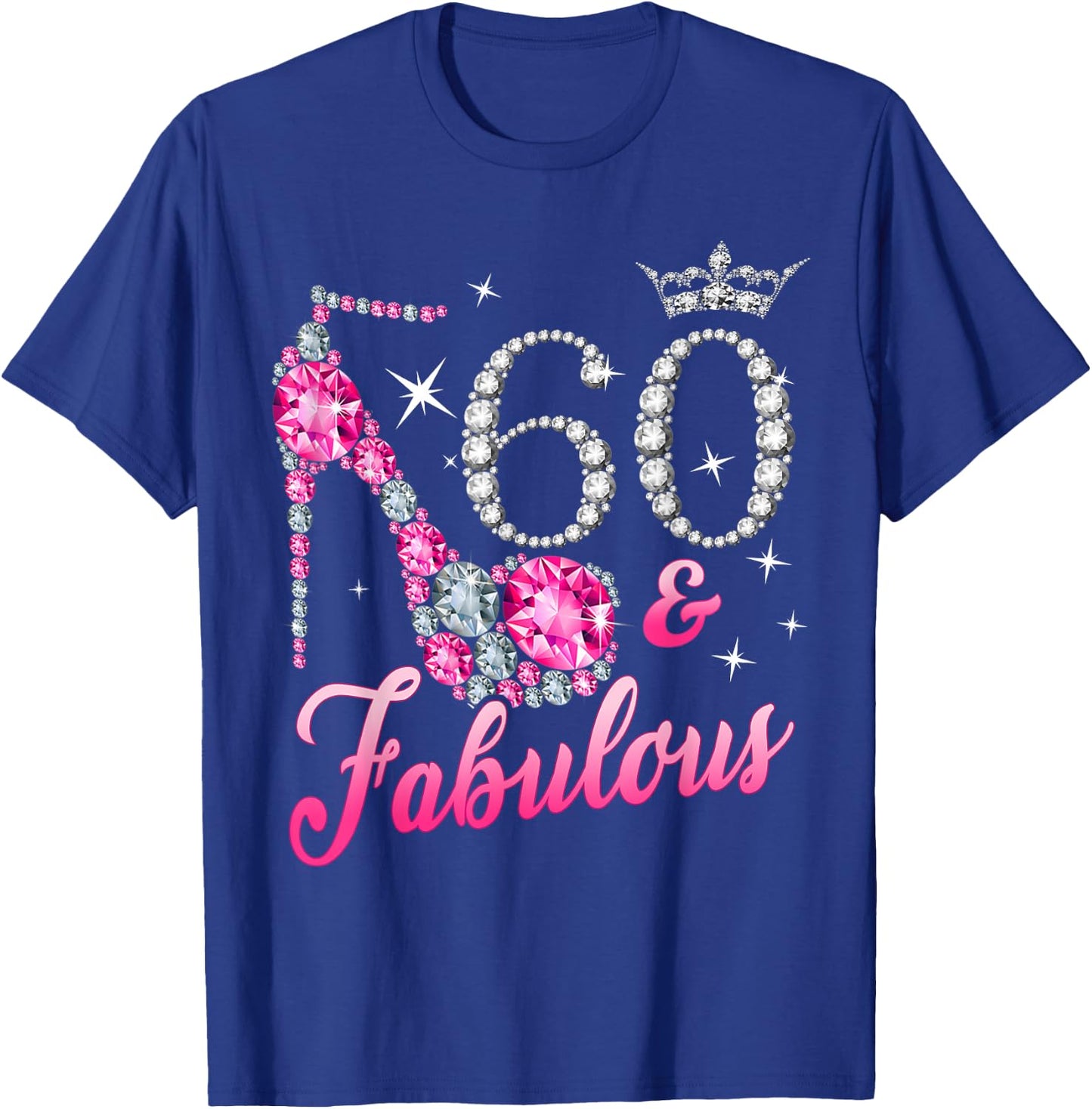 60 Fabulous 60th Birthday Women Girl Queen Crown High Heel T-Shirt - T-Shirt | Royal