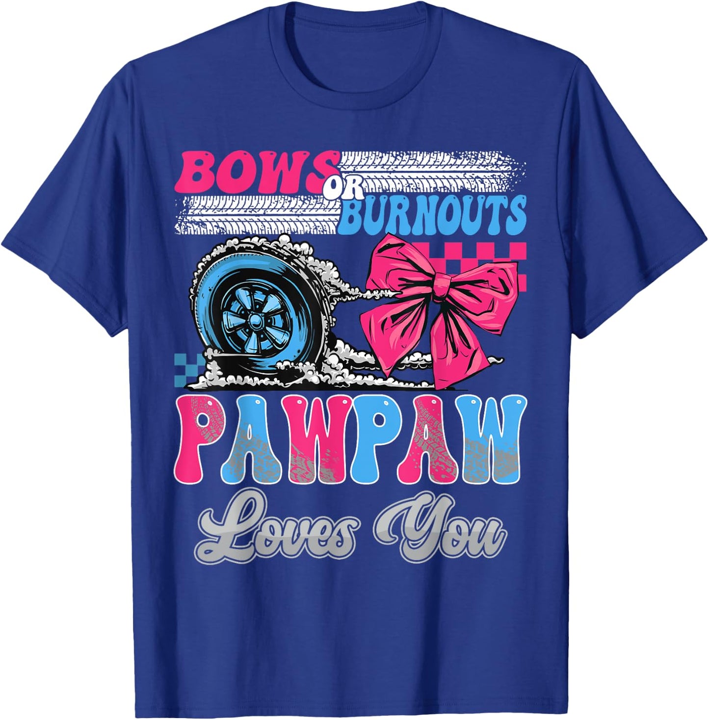 Burnouts or Bows Pawpaw Loves You Gender Reveal Party T-Shirt - T-Shirt | Royal