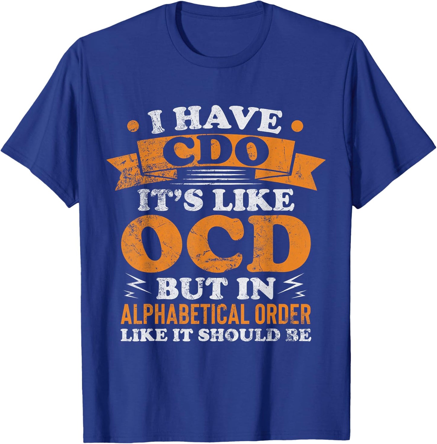 I Have CDO It's Like OCD Funny OCD Awareness Vintage T-Shirt - T-Shirt | Royal