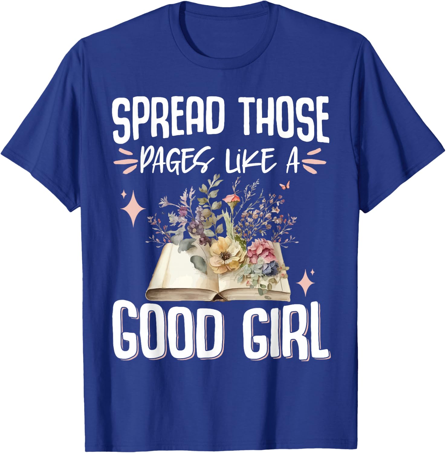 Spread Those Pages Like A Good Girl T-Shirt - T-Shirt | Royal