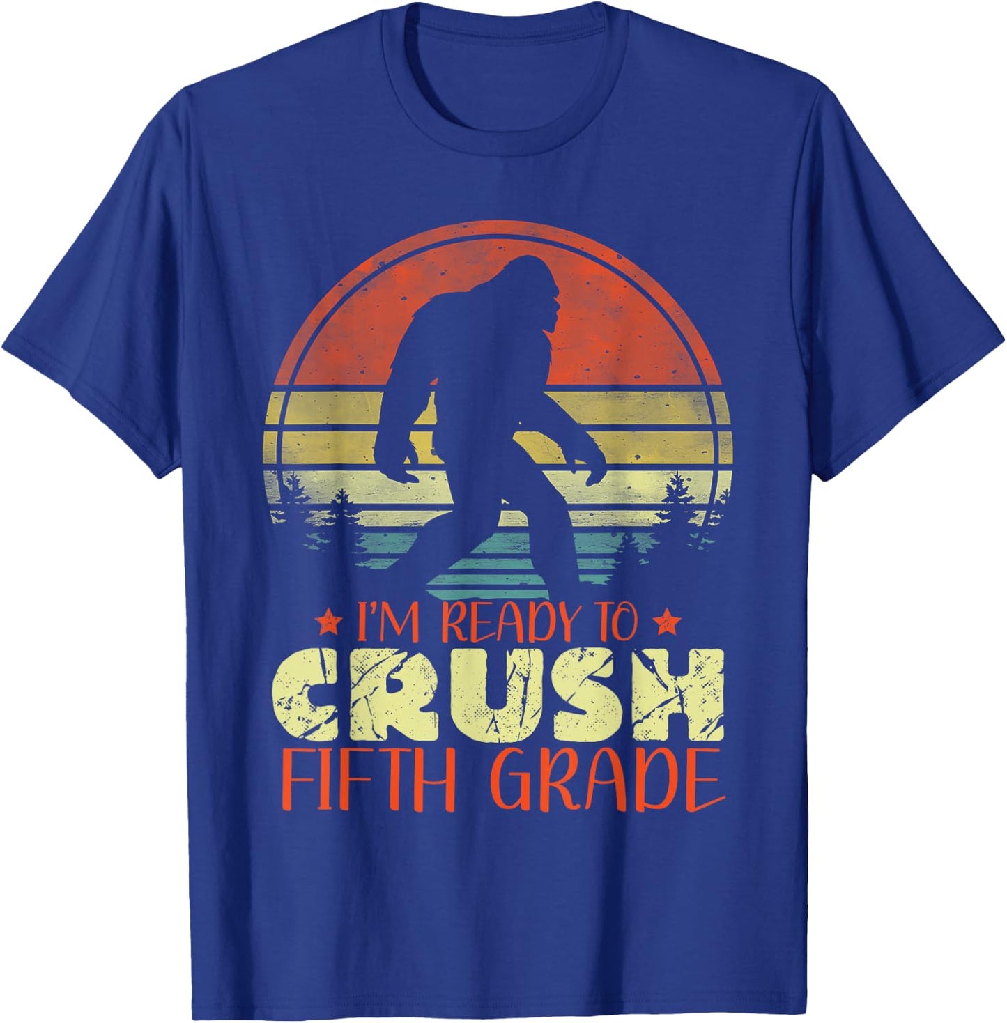 I'm Ready To Crush 5th Grade Funny Bigfoot Fifth Graders T-Shirt - T-Shirt | Royal