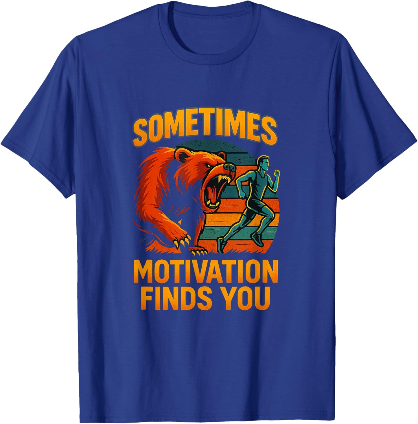 Sometimes Motivation Finds You Bear Chase Art T-Shirt - T-Shirt | Royal
