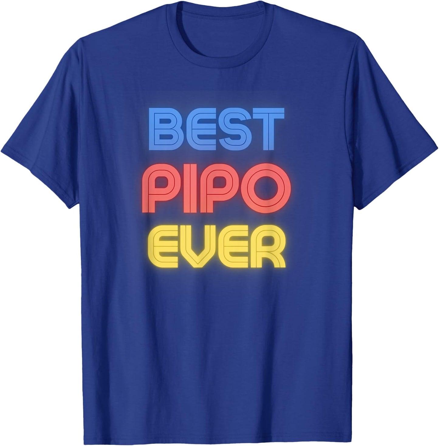 Pipo Name Shirts & Gifts Best Pipo Ever - Funny Pipo Name Pipo T-Shirt - T-Shirt | Royal
