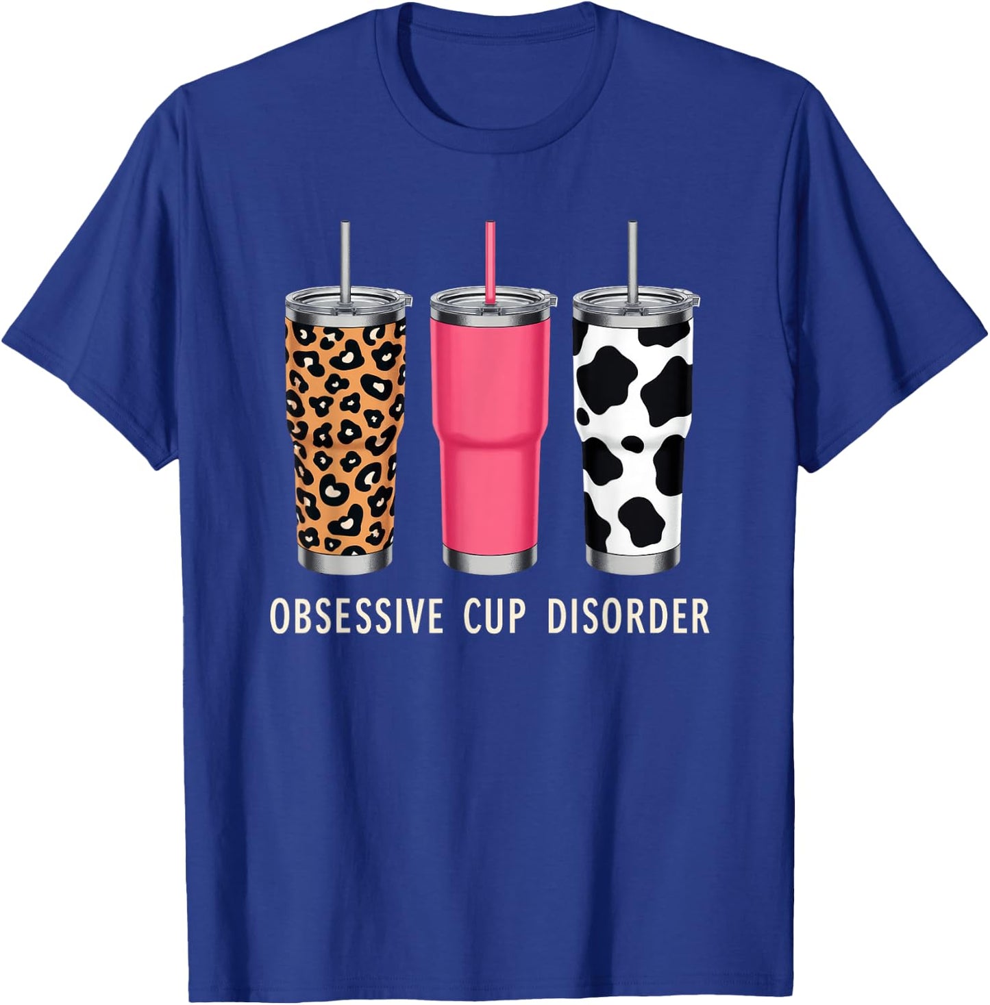 Obsessive Cup Disorder Shirt Funny Coffee Lover T-Shirt - T-Shirt | Royal