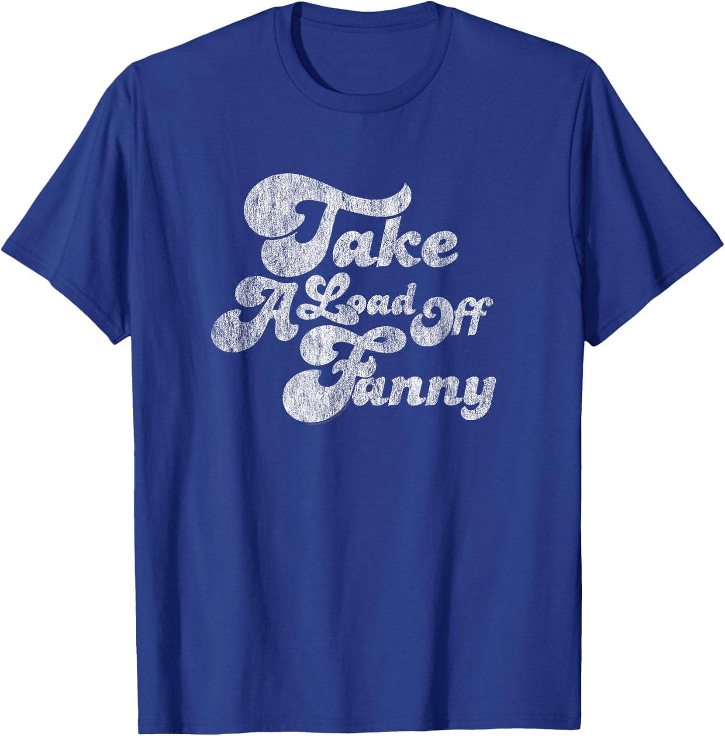 The Band Take A Load Off Fanny Script T-Shirt - T-Shirt | Royal