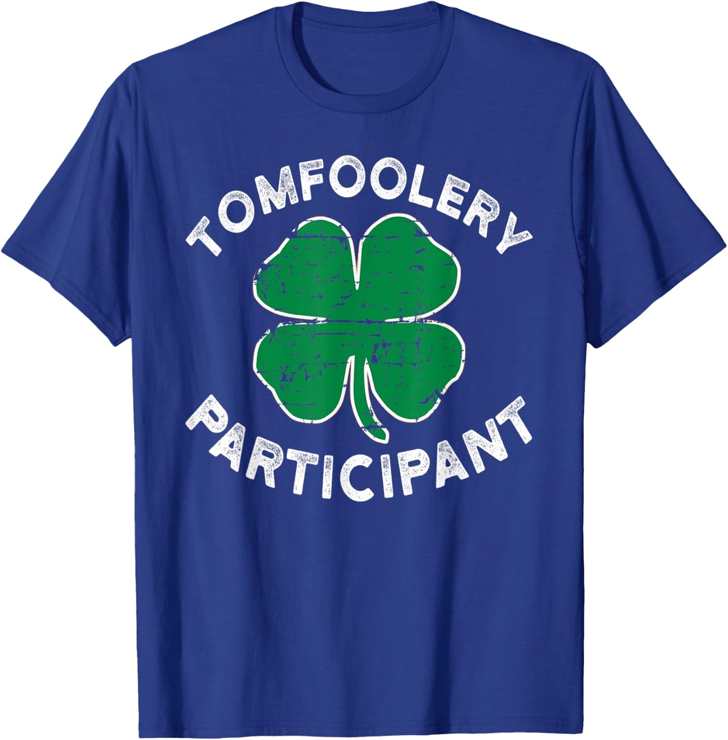 Funny ST Patricks Day Tomfoolery Particpant T-Shirt - T-Shirt | Royal