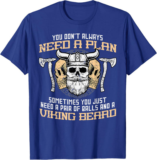 You Dont Always Need A Plan Viking Beard Funny Norse Dad Men T-Shirt - T-Shirt | Royal