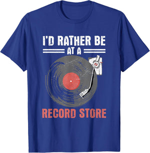 I'd Rather Be At A Record Store Vinyl Records Music Lover T-Shirt - T-Shirt | Royal