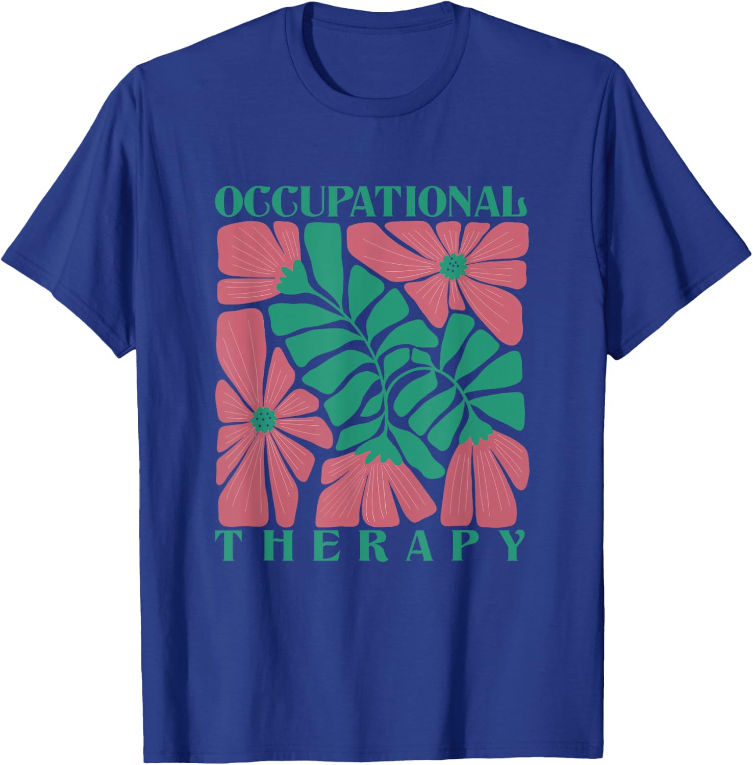 Occupational Therapy Flower Pediatric Therapist OT Month T-Shirt - T-Shirt | Royal