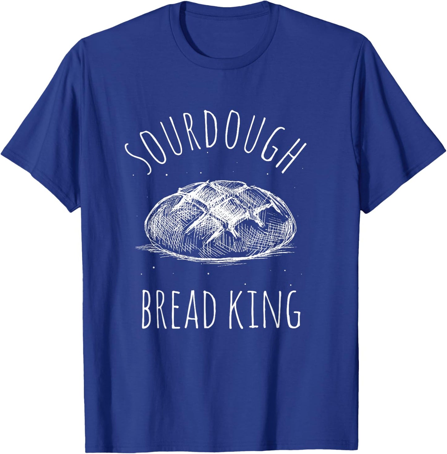 Sourdough Bread KING Sourdough Bread Bakery King T-Shirt - T-Shirt | Royal