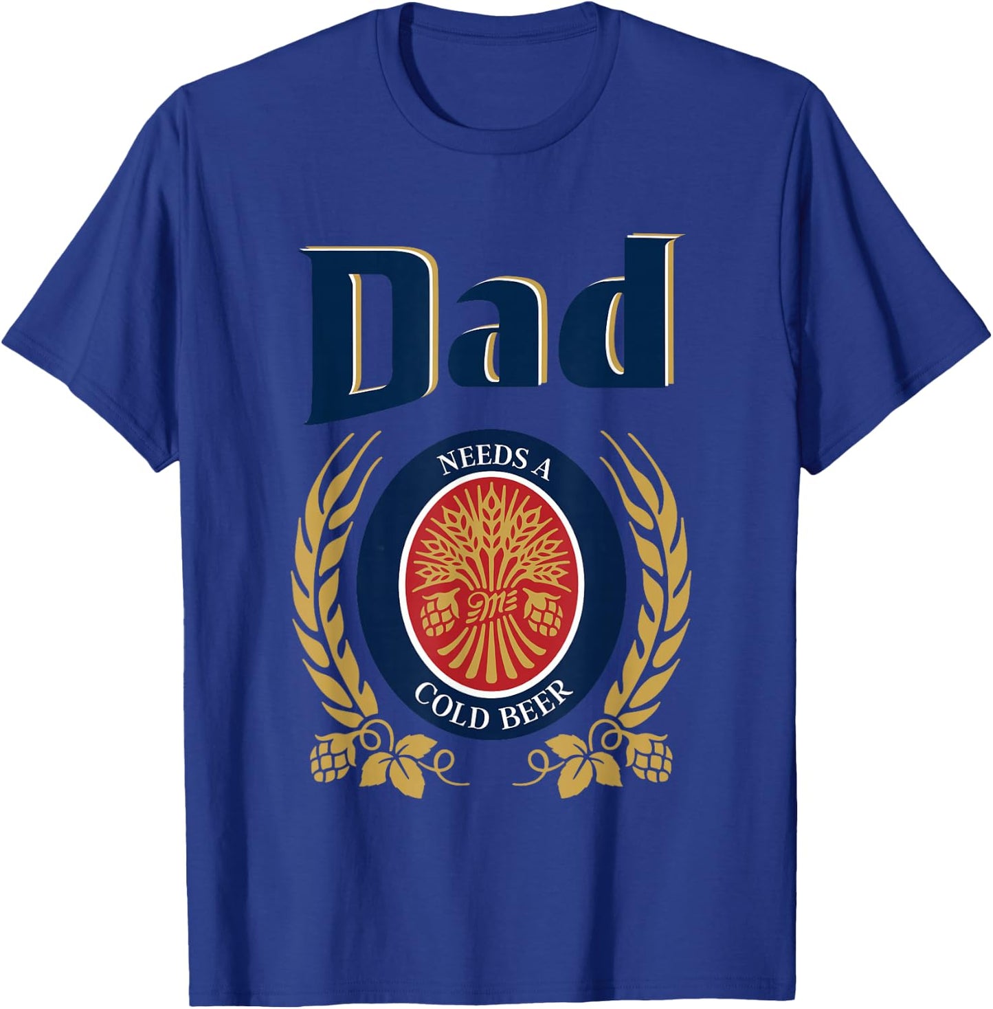 Cute Dad Needs A Cold Beer Drinking Funny Fathers Day 2025 T-Shirt - T-Shirt | Royal