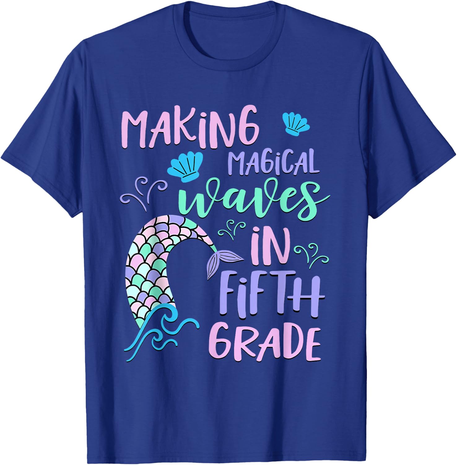 Fifth Grade Cute Mermaid Shirt Girls Making Waves T-Shirt - T-Shirt | Royal