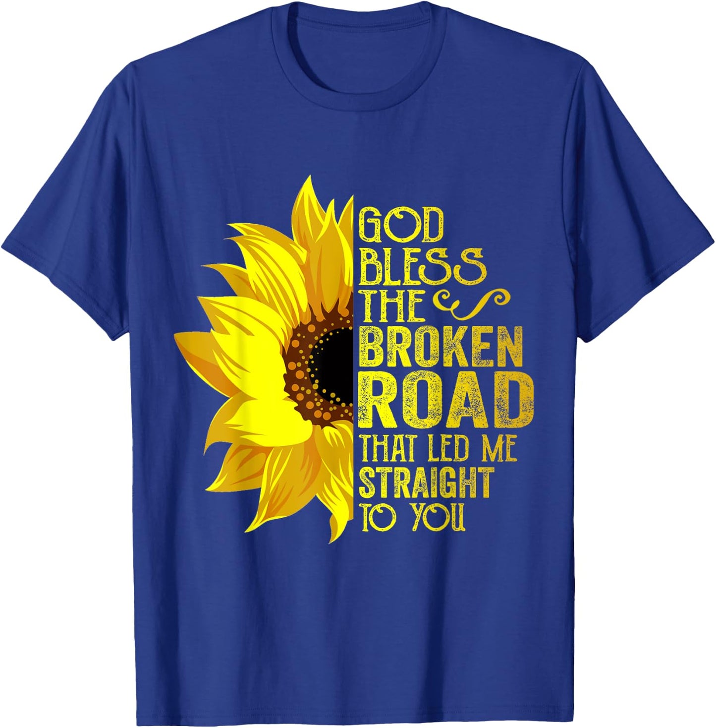 God Bless The Broken Road That Led Me Straight To You T-Shirt - T-Shirt | Royal