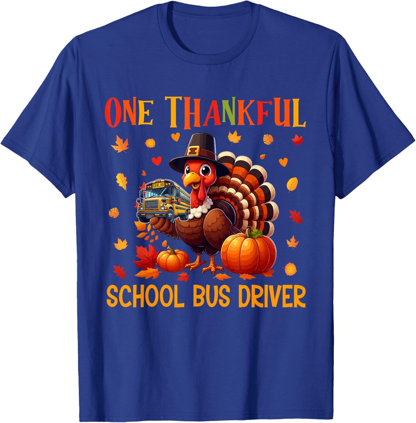 One Thankful School Bus Driver Thanksgiving Turkey Proud Job T-Shirt - T-Shirt | Royal
