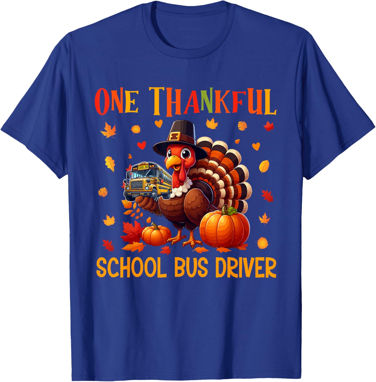 One Thankful School Bus Driver Thanksgiving Turkey Proud Job T-Shirt - T-Shirt | Royal