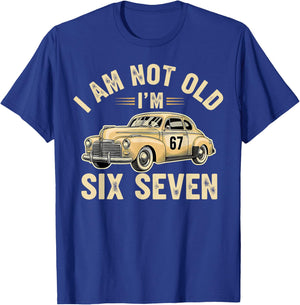 I'm Not Old I'm 67 67th Birthday Grandpa Dad Six Seven Meme T-Shirt - T-Shirt | Royal