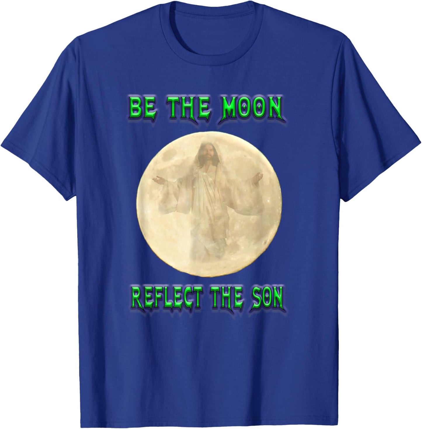 Be the Moon reflect the Son T-Shirt - T-Shirt | Royal