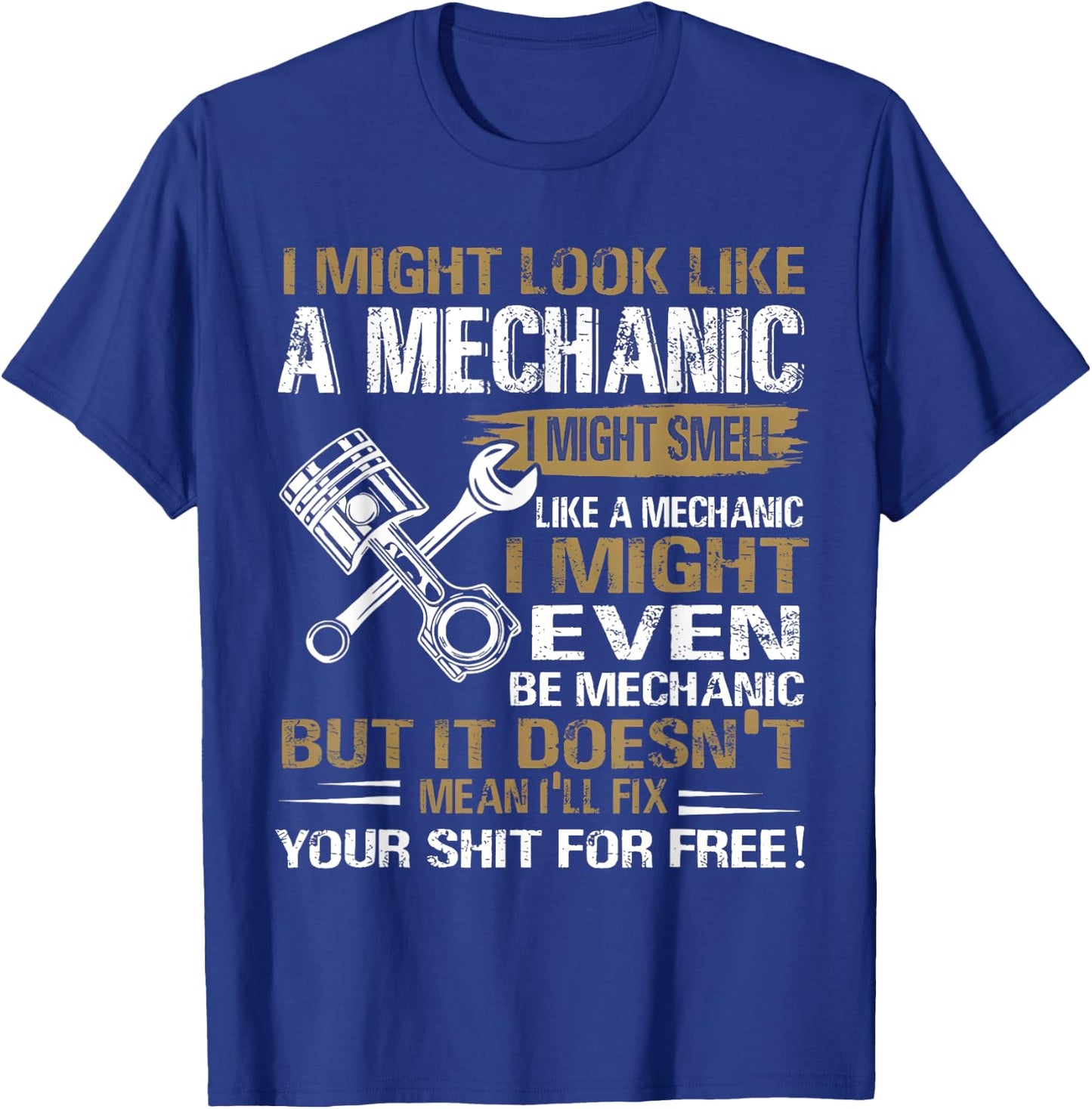 I Might Look Like A Mechanic Automotive Car Truck Bike Racin T-Shirt - T-Shirt | Royal