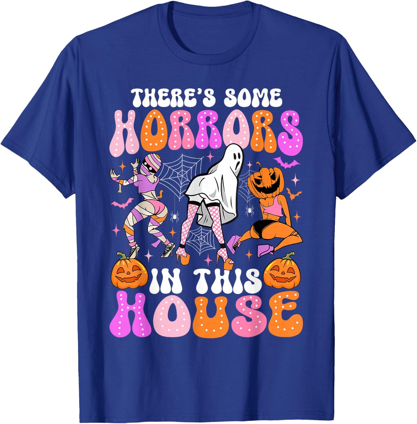 There's Some Horrors In This House Funny Halloween Men Women T-Shirt - T-Shirt | Royal