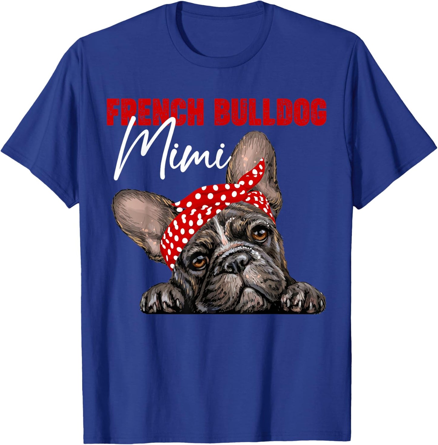 Funny French Bulldog Mimi Frenchie Dog Mimi Mama Mothers Day T-Shirt - T-Shirt | Royal