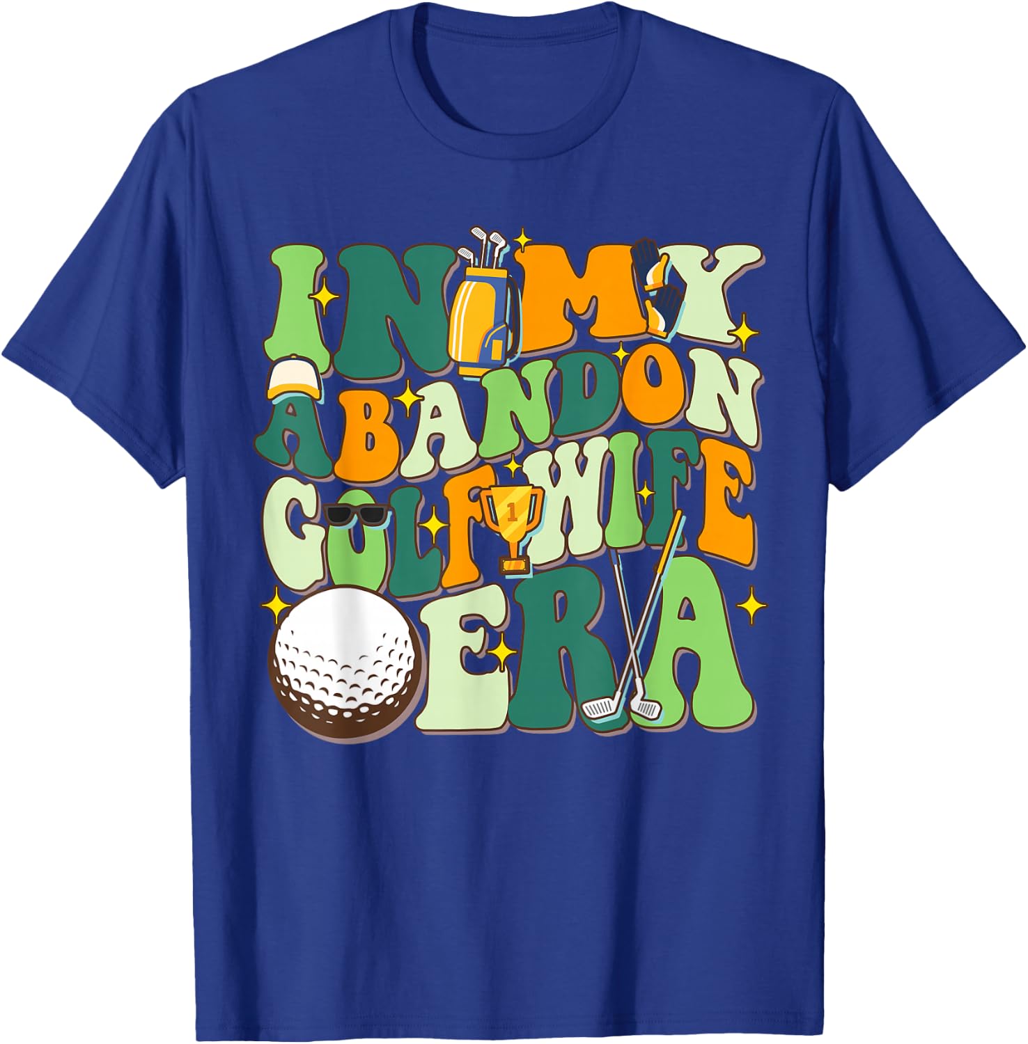 In My Abandoned Golf Wife Era Funny Golf Gift T-Shirt - T-Shirt | Royal
