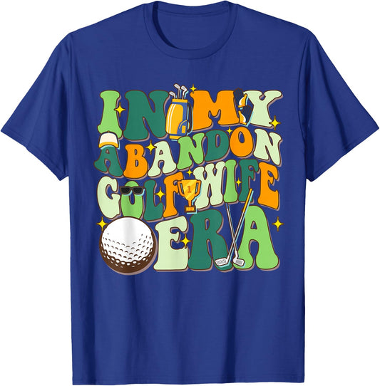 In My Abandoned Golf Wife Era Funny Golf Gift T-Shirt - T-Shirt | Royal