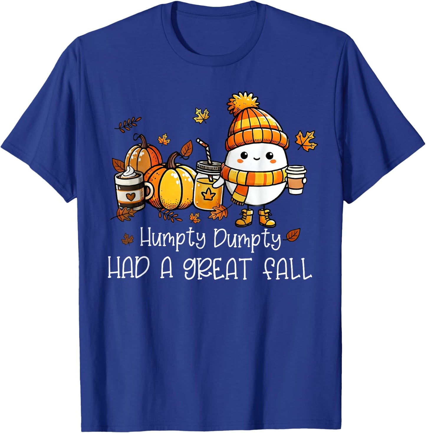 Humpty Dumpty Had A Great Fall Egg Thanksgiving Autumn Funny T-Shirt - T-Shirt | Royal