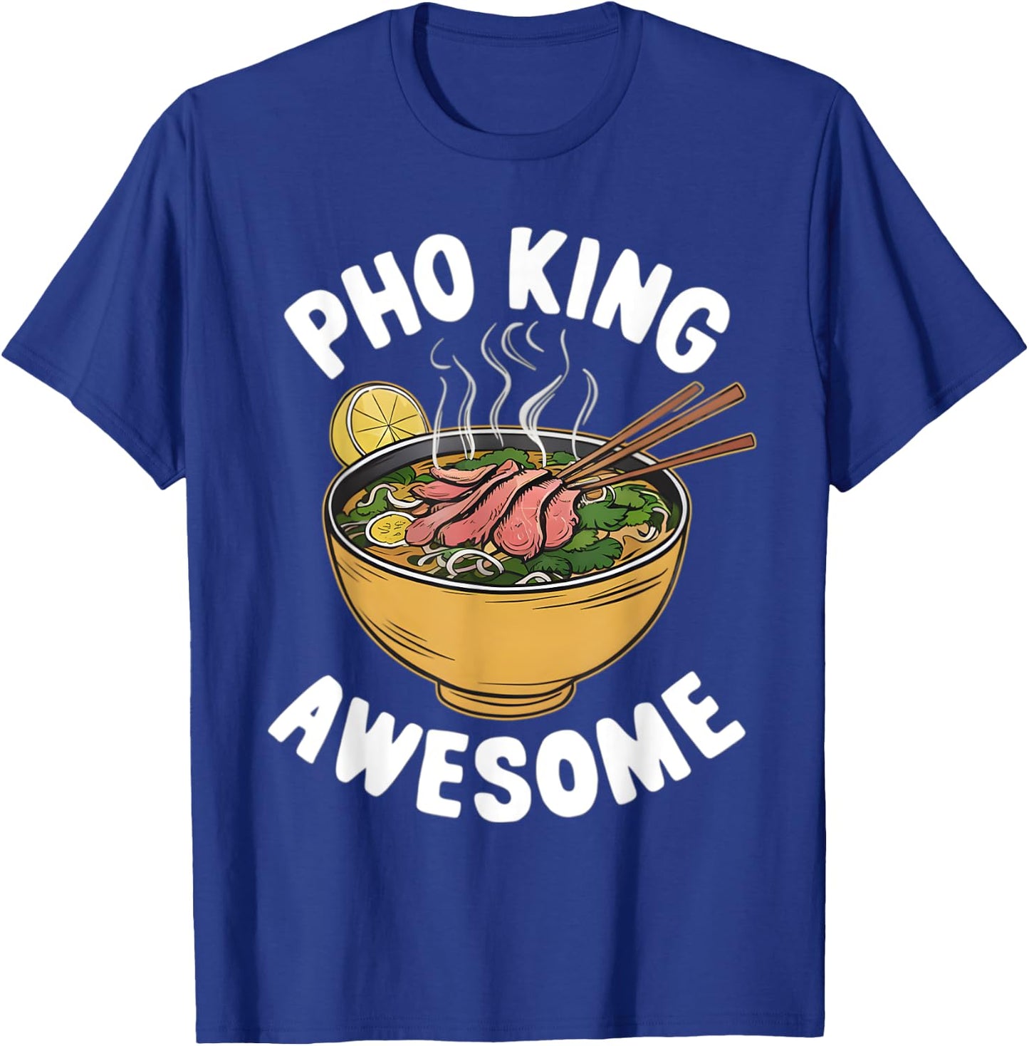 Pho King Awesome Funny Vietnamese Cuisine Vietnam Noodle T-Shirt - T-Shirt | Royal
