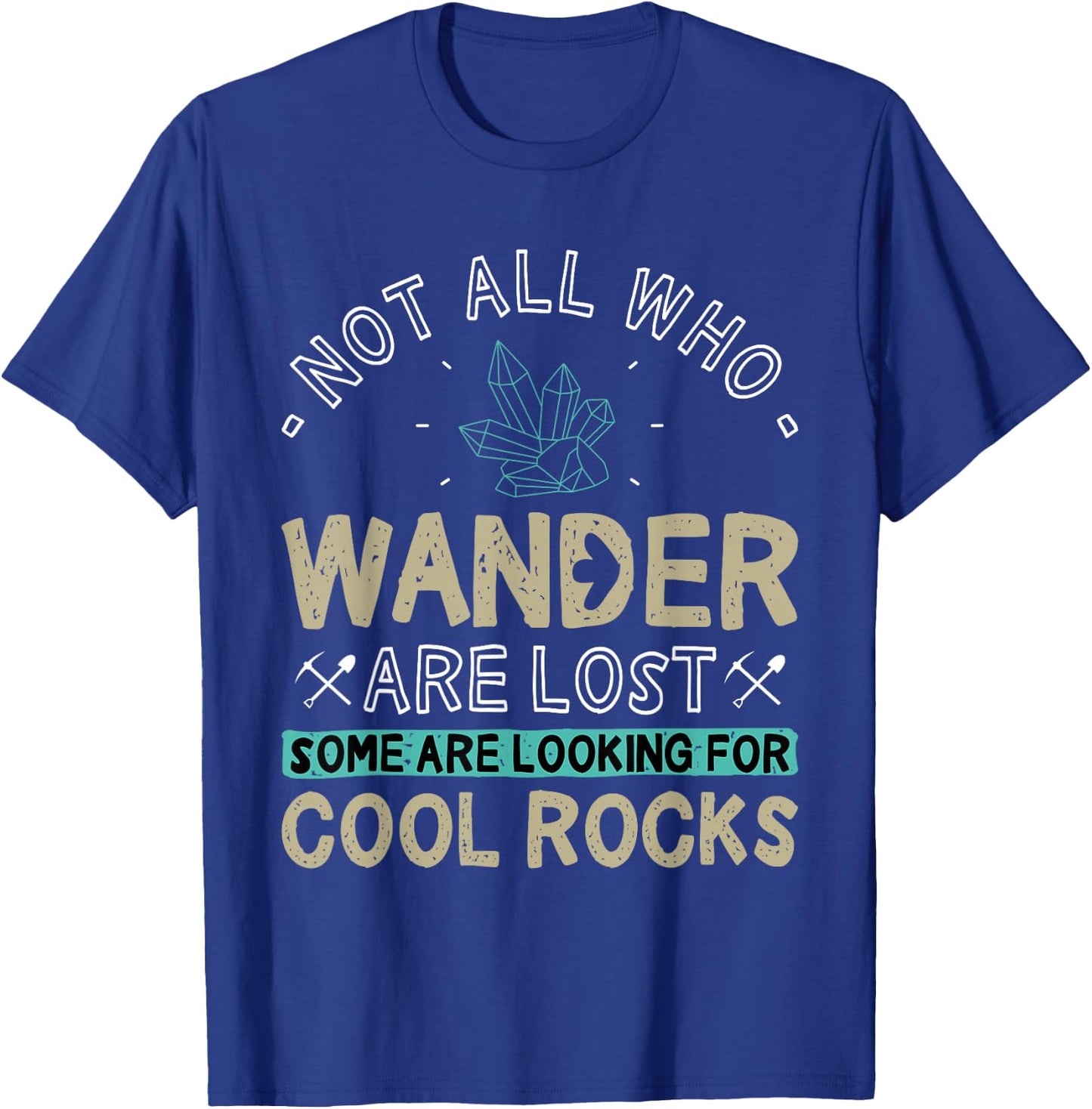 Some are Looking for Cool Rocks - Geologist Geode Hunter T-Shirt - T-Shirt | Royal