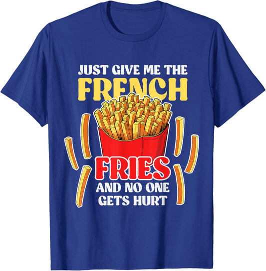 Just Give Me The French Fries - Fast Food Lover French Fry T-Shirt - T-Shirt | Royal